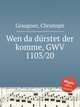 Wen da drstet der komme, GWV 1103/20, Graupner, Christoph 