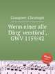 Wenn einer alle Ding` verstnd`, GWV 1159/42, Graupner, Christoph 