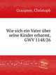 Wie sich ein Vater ber seine Kinder erbarmt, GWV 1148/26, Graupner, Christoph 
