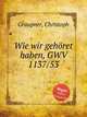 Wie wir gehret haben, GWV 1137/53, Graupner, Christoph 
