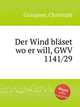 Der Wind blset wo er will, GWV 1141/29, Graupner, Christoph 