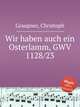 Wir haben auch ein Osterlamm, GWV 1128/23, Graupner, Christoph 