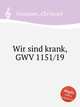 Wir sind krank, GWV 1151/19, Graupner, Christoph 