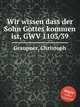 Wir wissen dass der Sohn Gottes kommen ist, GWV 1103/39, Graupner, Christoph 