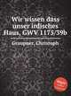 Wir wissen dass unser irdisches Haus, GWV 1175/39b, Graupner, Christoph 