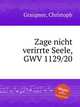 Zage nicht verirrte Seele, GWV 1129/20, Graupner, Christoph 