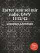 Zarter Jesu sei mir nahe, GWV 1112/42, Graupner, Christoph 