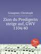 Zion du Predigerin steige auf, GWV 1104/40, Graupner, Christoph 