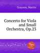 Concerto for Viola and Small Orchestra, Op.23, Grayson, Martin 