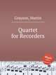 Quartet for Recorders, Grayson, Martin 