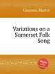 Variations on a Somerset Folk Song, Grayson, Martin 