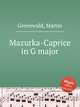 Mazurka-Caprice in G major, Greenwald, Martin 