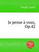 Je pense vous, Op.42, Gregh, Louis 