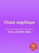 Chant anglique, Grey, Charles John 