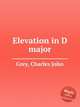 Elevation in D major, Grey, Charles John 