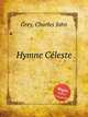 Hymne Cleste, Grey, Charles John 