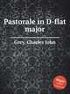 Pastorale in D-flat major, Grey, Charles John 