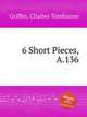6 Short Pieces, A.136, Griffes, Charles Tomlinson 