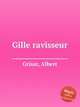 Gille ravisseur, Grisar, Albert 