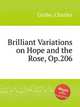 Brilliant Variations on Hope and the Rose, Op.206, Grobe, Charles 