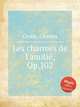 Les charmes de l`amiti, Op.102, Grobe, Charles 