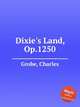 Dixie`s Land, Op.1250, Grobe, Charles 