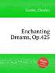 Enchanting Dreams, Op.425, Grobe, Charles 