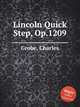 Lincoln Quick Step, Op.1209, Grobe, Charles 
