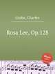 Rosa Lee, Op.128, Grobe, Charles 