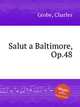 Salut a Baltimore, Op.48, Grobe, Charles 
