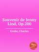 Souvenir de Jenny Lind, Op.200, Grobe, Charles 