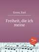 Freiheit, die ich meine, Groos, Karl 