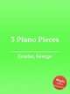 3 Piano Pieces, Grothe, George 