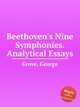 Beethoven`s Nine Symphonies. Analytical Essays, Grove, George 