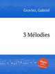 3 Mlodies, Grovlez, Gabriel 