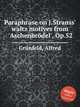 Paraphrase on J.Strauss` waltz motives from `Aschenbrdel`, Op.52, 