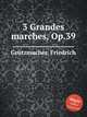 3 Grandes marches, Op.39, 