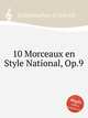 10 Morceaux en Style National, Op.9, 