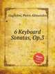 6 Keyboard Sonatas, Op.3, Guglielmi, Pietro Alessandro 