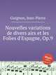 Nouvelles variations de divers airs et les Folies d`Espagne, Op.9, Guignon, Jean-Pierre 