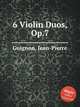 6 Violin Duos, Op.7, Guignon, Jean-Pierre 