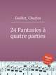 24 Fantasies quatre parties, Guillet, Charles 