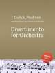 Divertimento for Orchestra, Gulick, Paul van 