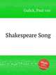 Shakespeare Song, Gulick, Paul van 