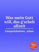 Was mein Gott will, das g`scheh allzeit, Gumpelzhaimer, Adam 