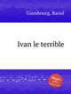 Ivan le terrible, Gunsbourg, Raoul 