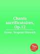 Chants sacrificatoires, Op.12, Gunst, Yevgeny Ottovich 