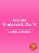 Aus der Kinderwelt, Op.74, Gurlitt, Cornelius 
