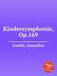 Kindersymphonie, Op.169, Gurlitt, Cornelius 