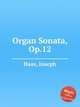 Organ Sonata, Op.12, Haas, Joseph 